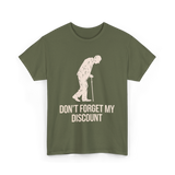 Don't Forget My Discount T-Shirt - Military Green