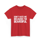 Dont Hate Me Beardiful Facial Hair T-Shirt - Red