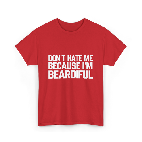 Dont Hate Me Beardiful Facial Hair T-Shirt - Red