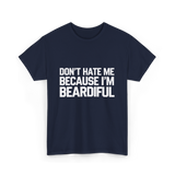 Dont Hate Me Beardiful Facial Hair T-Shirt - Navy