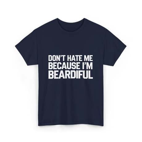 Dont Hate Me Beardiful Facial Hair T-Shirt - Navy