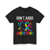 Don't Judge Autism Awareness Support T-Shirt - Black