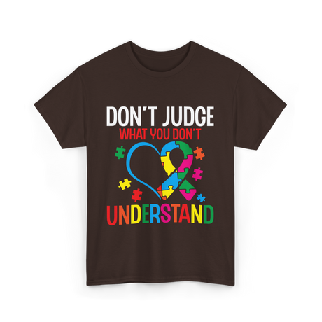 Don't Judge Autism Awareness Support T-Shirt - Dark Chocolate