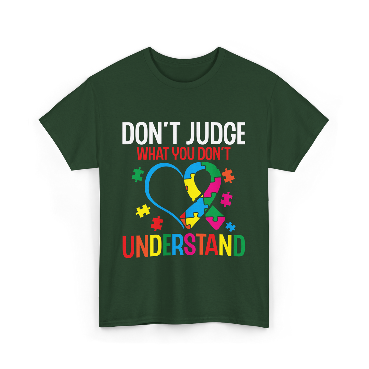 Don't Judge Autism Awareness Support T-Shirt - Forest Green