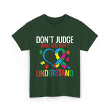 Don't Judge Autism Awareness Support T-Shirt - Forest Green