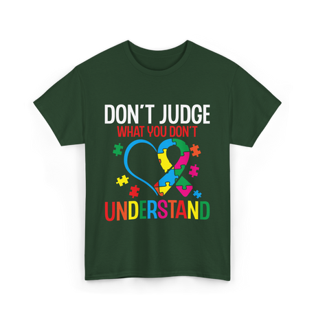 Don't Judge Autism Awareness Support T-Shirt - Forest Green