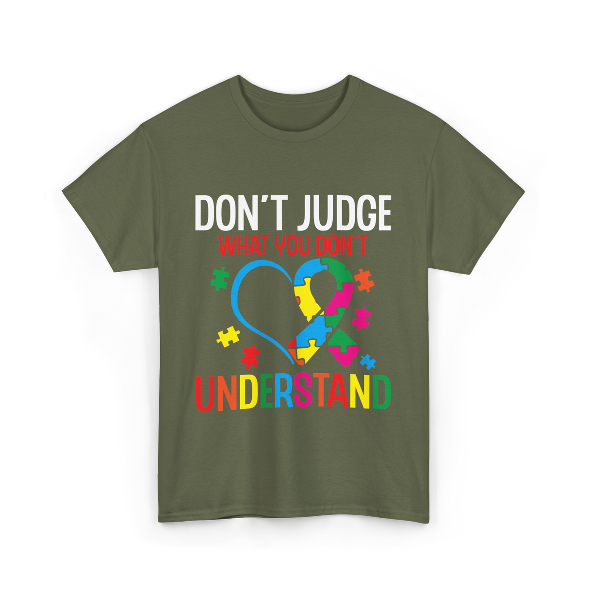 Don't Judge Autism Awareness Support T-Shirt - Military Green