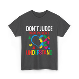 Don't Judge Autism Awareness Support T-Shirt - Dark Heather