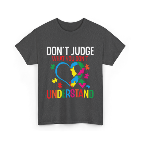 Don't Judge Autism Awareness Support T-Shirt - Dark Heather