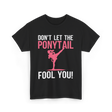 Don't Let The Ponytail Karate T-Shirt - Black