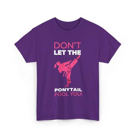 Don't Let The Ponytail Karate T-Shirt - Purple