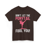 Don't Let The Ponytail Karate T-Shirt - Dark Chocolate