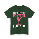 Don't Let The Ponytail Karate T-Shirt - Forest Green