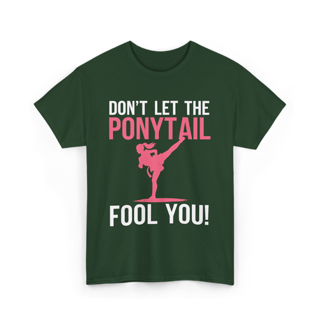 Don't Let The Ponytail Karate T-Shirt - Forest Green