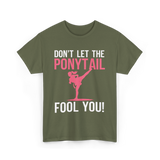 Don't Let The Ponytail Karate T-Shirt - Military Green