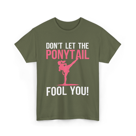 Don't Let The Ponytail Karate T-Shirt - Military Green