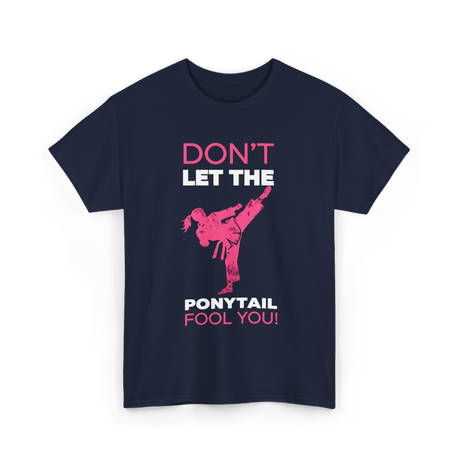 Don't Let The Ponytail Karate T-Shirt - Navy