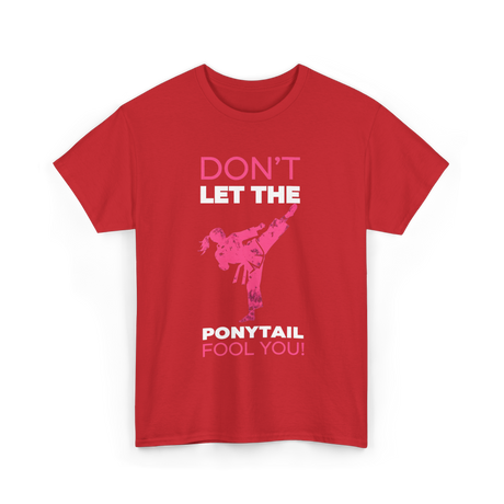 Don't Let The Ponytail Karate T-Shirt - Red