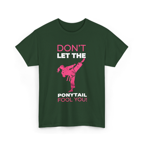 Don't Let The Ponytail Karate T-Shirt - Forest Green