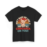 Don't Make Me Chihuahua T-Shirt - Black