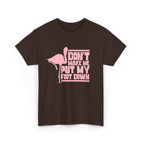 Don't Make Me Flamingo Animal T-Shirt - Dark Chocolate