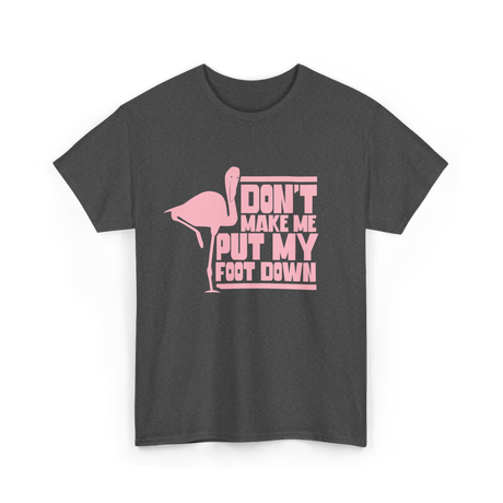 Don't Make Me Flamingo Animal T-Shirt - Dark Heather