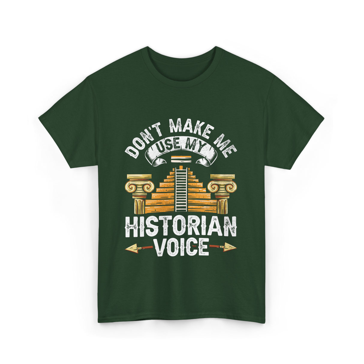 Don't Make Me Historian Voice History T-Shirt - Forest Green