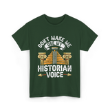 Don't Make Me Historian Voice History T-Shirt - Forest Green