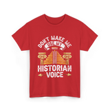 Don't Make Me Historian Voice History T-Shirt - Red