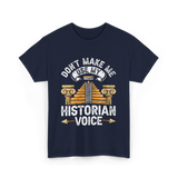 Don't Make Me Historian Voice History T-Shirt - Navy