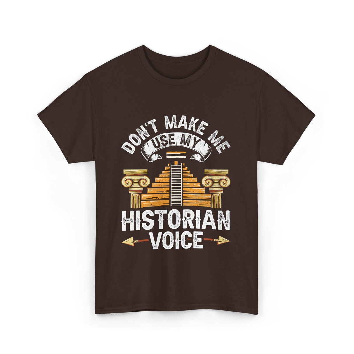 Don't Make Me Historian Voice History T-Shirt - Dark Chocolate