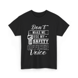 Don't Make Me Safety Officer Voice T-Shirt - Black