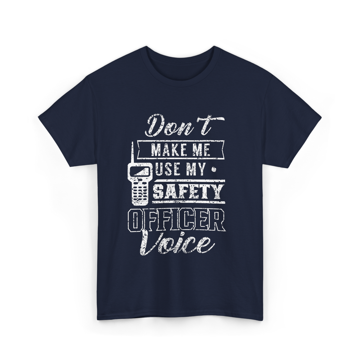 Don't Make Me Safety Officer Voice T-Shirt - Navy