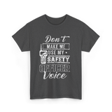 Don't Make Me Safety Officer Voice T-Shirt - Dark Heather