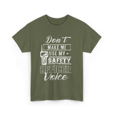 Don't Make Me Safety Officer Voice T-Shirt - Military Green