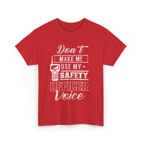 Don't Make Me Safety Officer Voice T-Shirt - Red