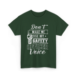 Don't Make Me Safety Officer Voice T-Shirt - Forest Green