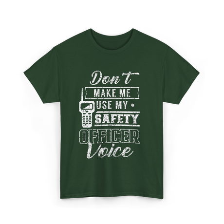 Don't Make Me Safety Officer Voice T-Shirt - Forest Green