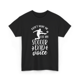 Don't Make Me Soccer Dad Voice T-Shirt - Black