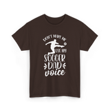 Don't Make Me Soccer Dad Voice T-Shirt - Dark Chocolate