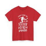 Don't Make Me Soccer Dad Voice T-Shirt - Red