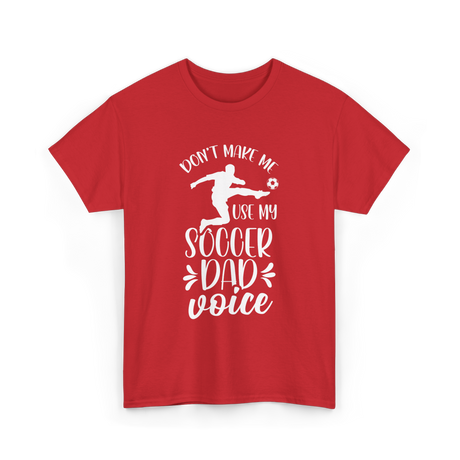 Don't Make Me Soccer Dad Voice T-Shirt - Red