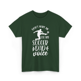 Don't Make Me Soccer Dad Voice T-Shirt - Forest Green