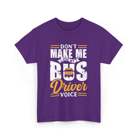 Don't Make Me Use My Bus Driver T-Shirt - Purple