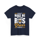 Don't Make Me Use My Bus Driver T-Shirt - Navy