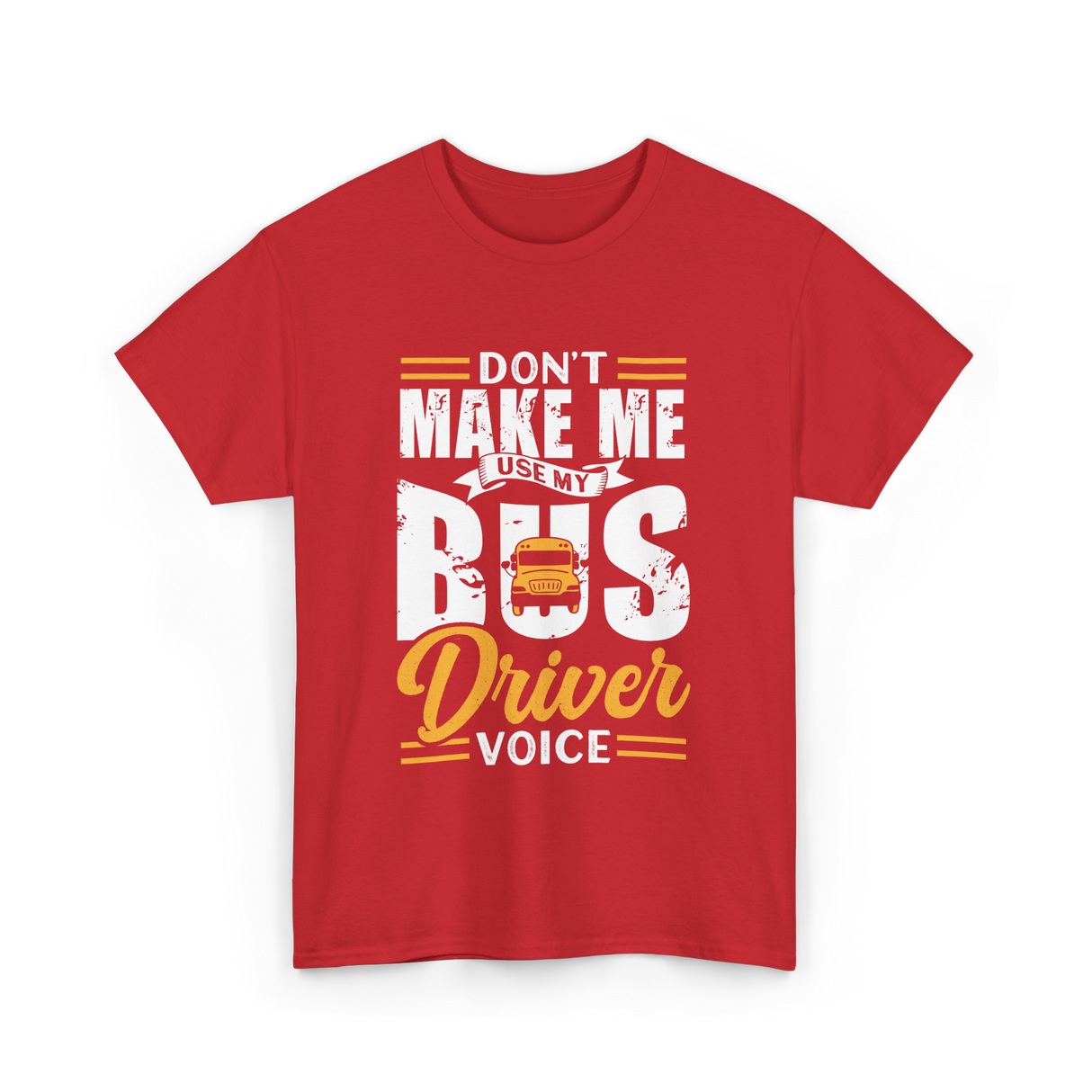 Don't Make Me Use My Bus Driver T-Shirt - Red