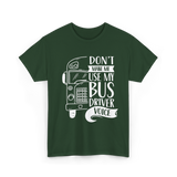 Don't Make Me Use My Bus Driver Voice T-Shirt - Forest Green