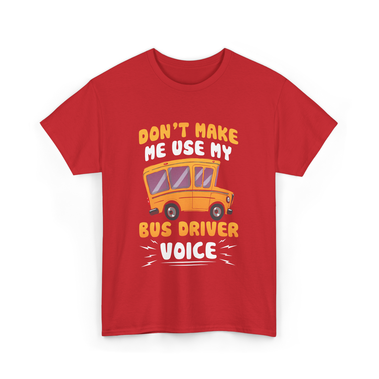 Don't Make Me Use My Bus Driver Voice T-Shirt - Red