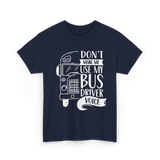 Don't Make Me Use My Bus Driver Voice T-Shirt - Navy