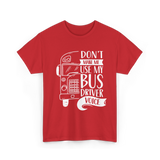 Don't Make Me Use My Bus Driver Voice T-Shirt - Red